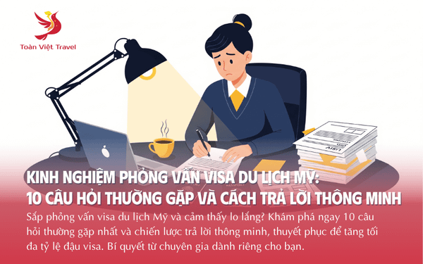 Phỏng vấn visa du lịch Mỹ